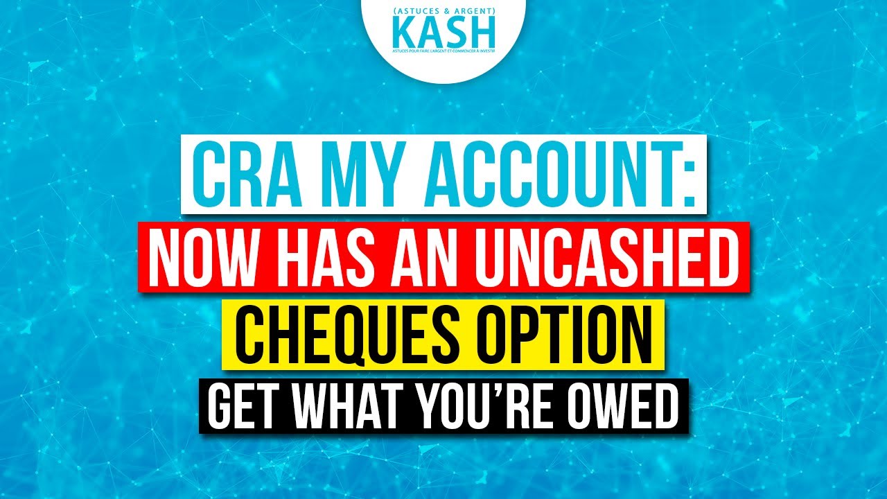 CASH YOUR CHEQUE: CRA Canada Has Now An Uncashed Cheques Option &ndash; Get What You&rsquo;re Owed