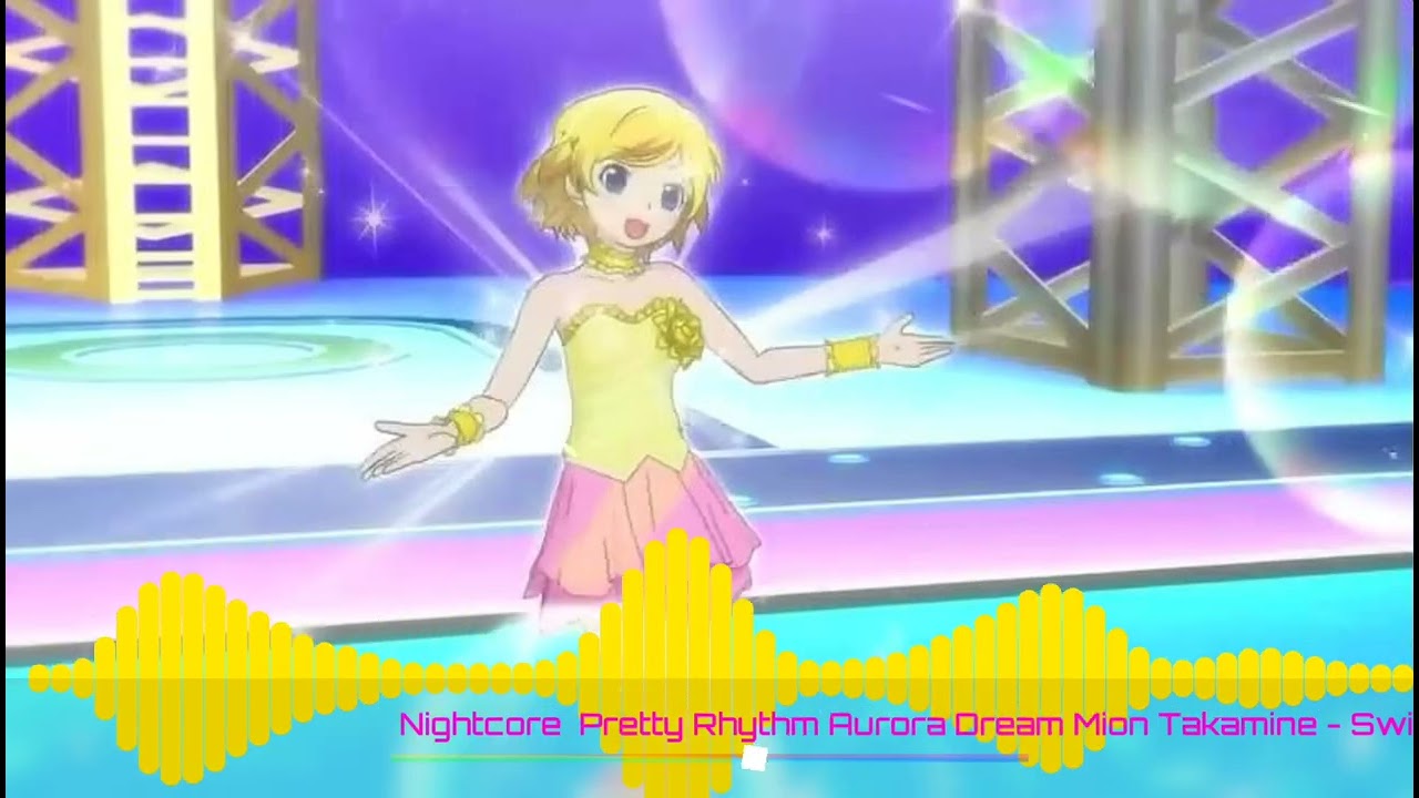 「Nightcore」 Pretty Rhythm Aurora Dream Mion Takamine - Switch On My Heart ♥