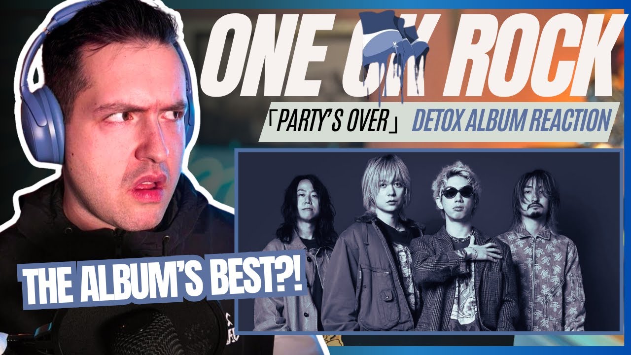 J-rock fan reacts to ONE OK ROCK -「PARTY'S OVER」[NEW ALBUM - DETOX REACTION]