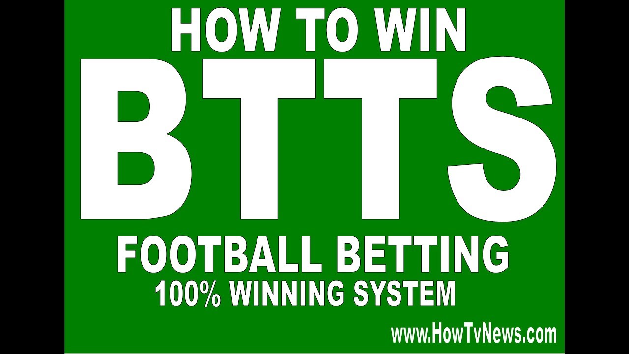 100% winning football betting System  on Both Team To score (BTTS)