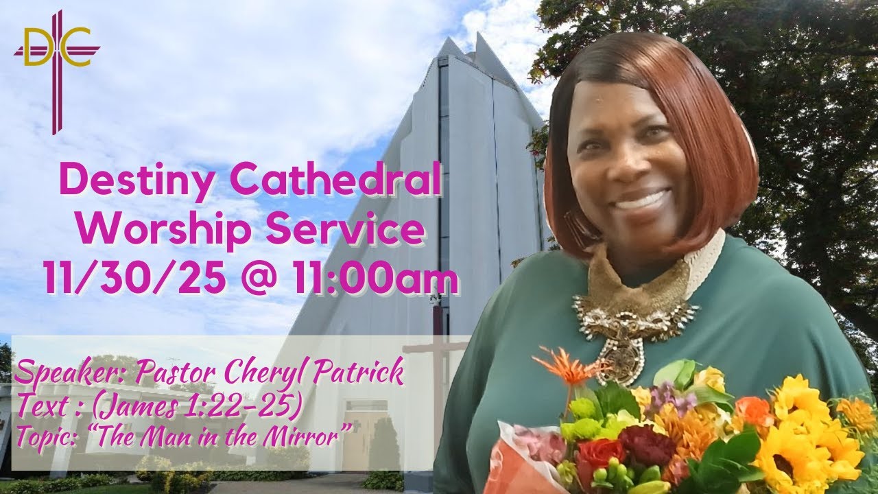 Destiny Cathedral's Sunday Worship Service @ 11:00 A.M., November 30th 2025