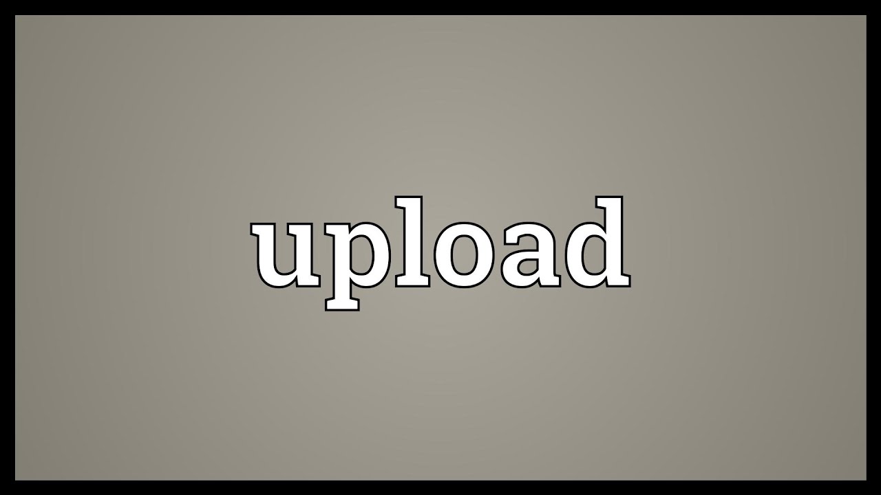 Upload Meaning