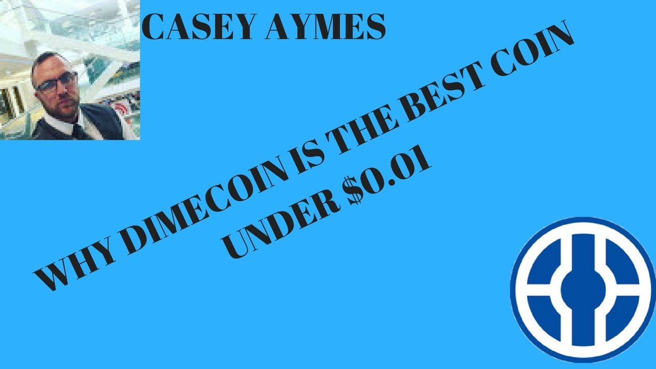 Why Dimecoin is the best coin for under 1 cent