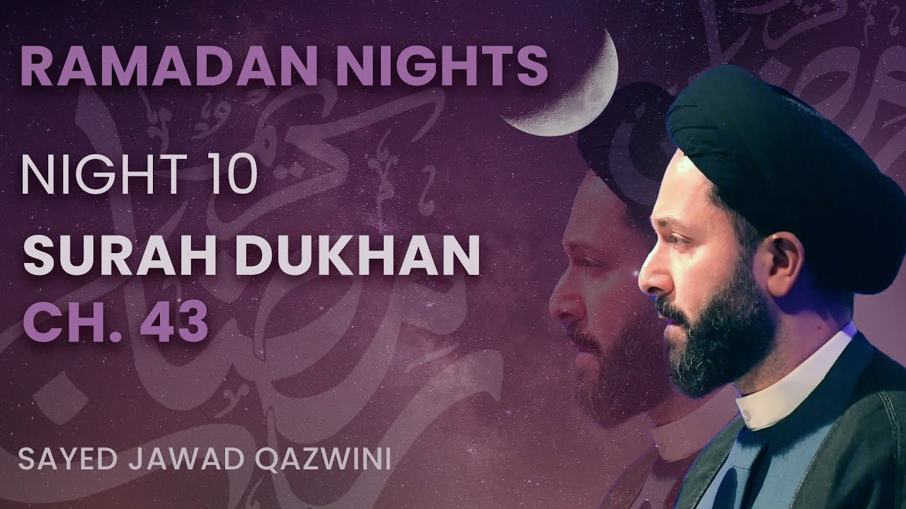 Surah Dukhan Ch. 43 - The Night of Destiny & Power - Sayed M. Jawad Qazwini - Ramadan 2025
