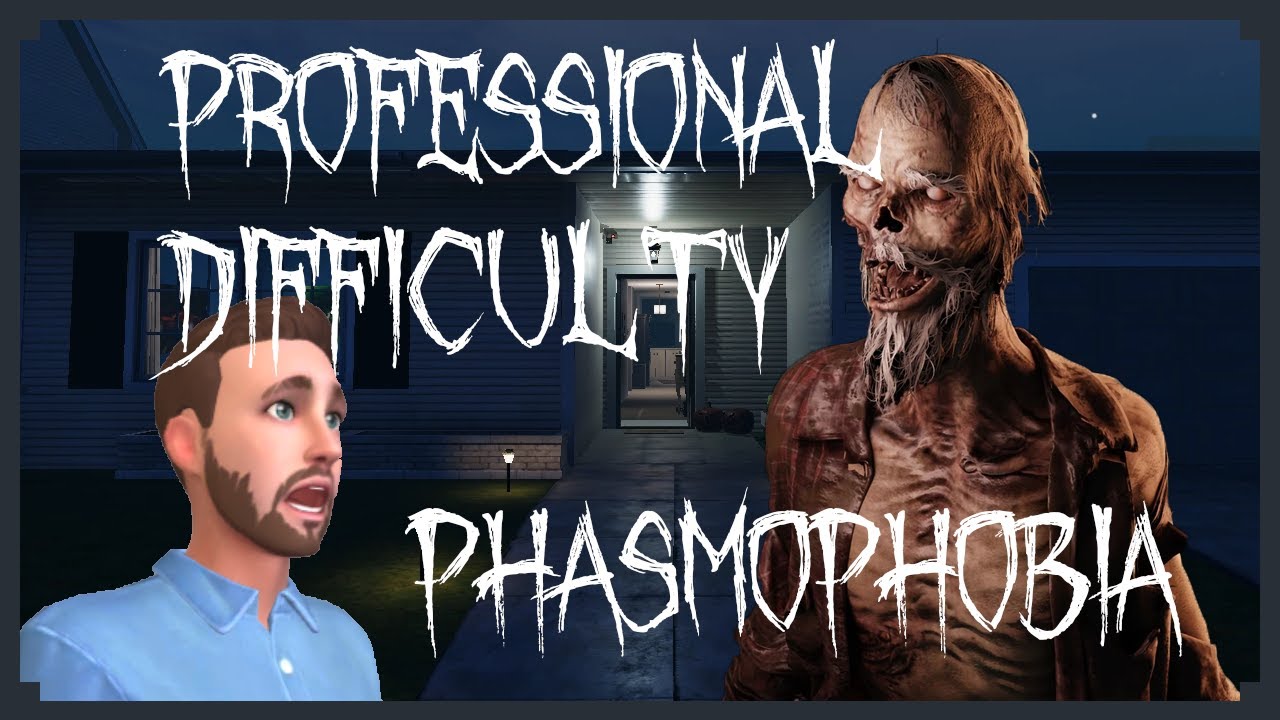 Phasmophobia - Professional Difficulty