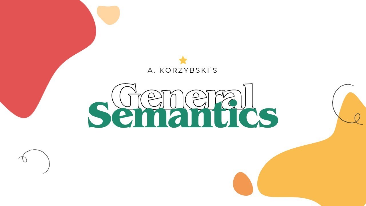 General Semantics of Alfred Korzybski