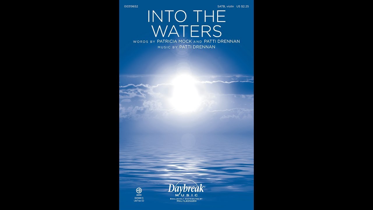 INTO THE WATERS (SATB Choir)  - Patricia Mock/Patti Drennan