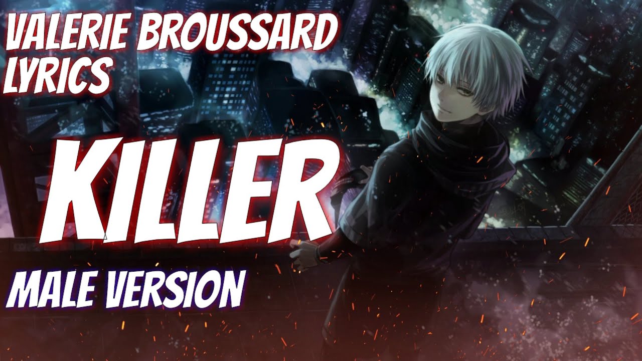 Nightcore - Killer [Valerie Broussard/Lyrics] (Male Version)