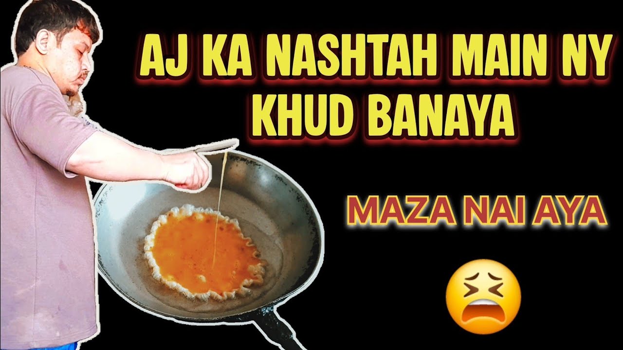 AJ KA NASHTAH MAIN || NY Khud Banaya || 😫