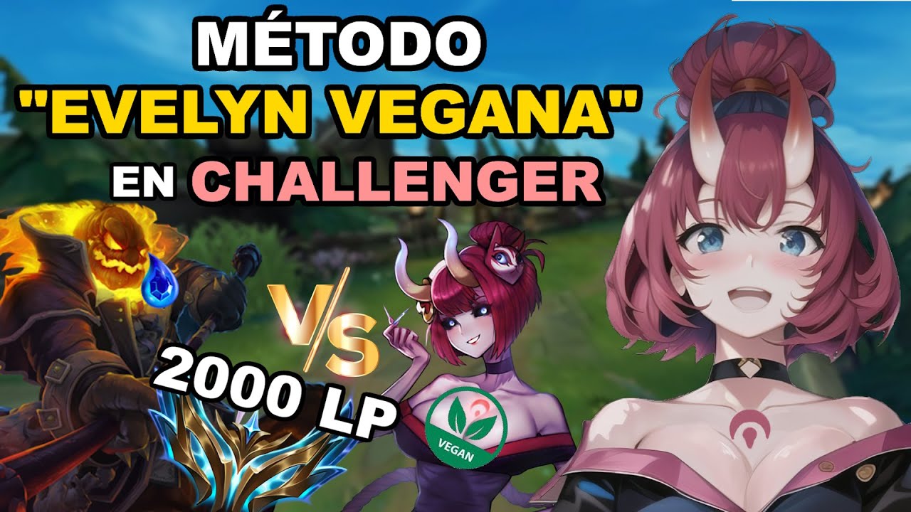 ⭐¡MI MÉTODO *EVELYN VEGANA🌿* ES PERFECTO! | Eve Vegana🍀 vs Hecarim🐴 CHALLENGER 2000 LPS