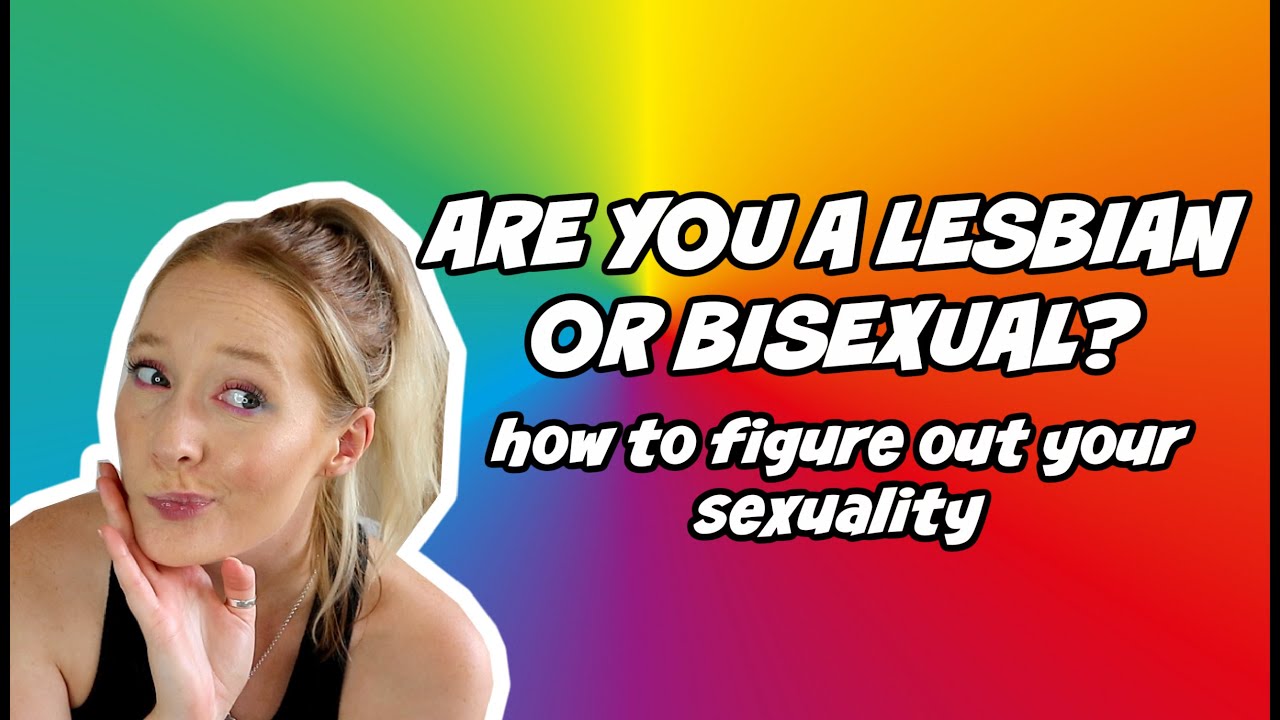 How To Figure Out Your Sexuality | Am I Bisexual or a Lesbian?