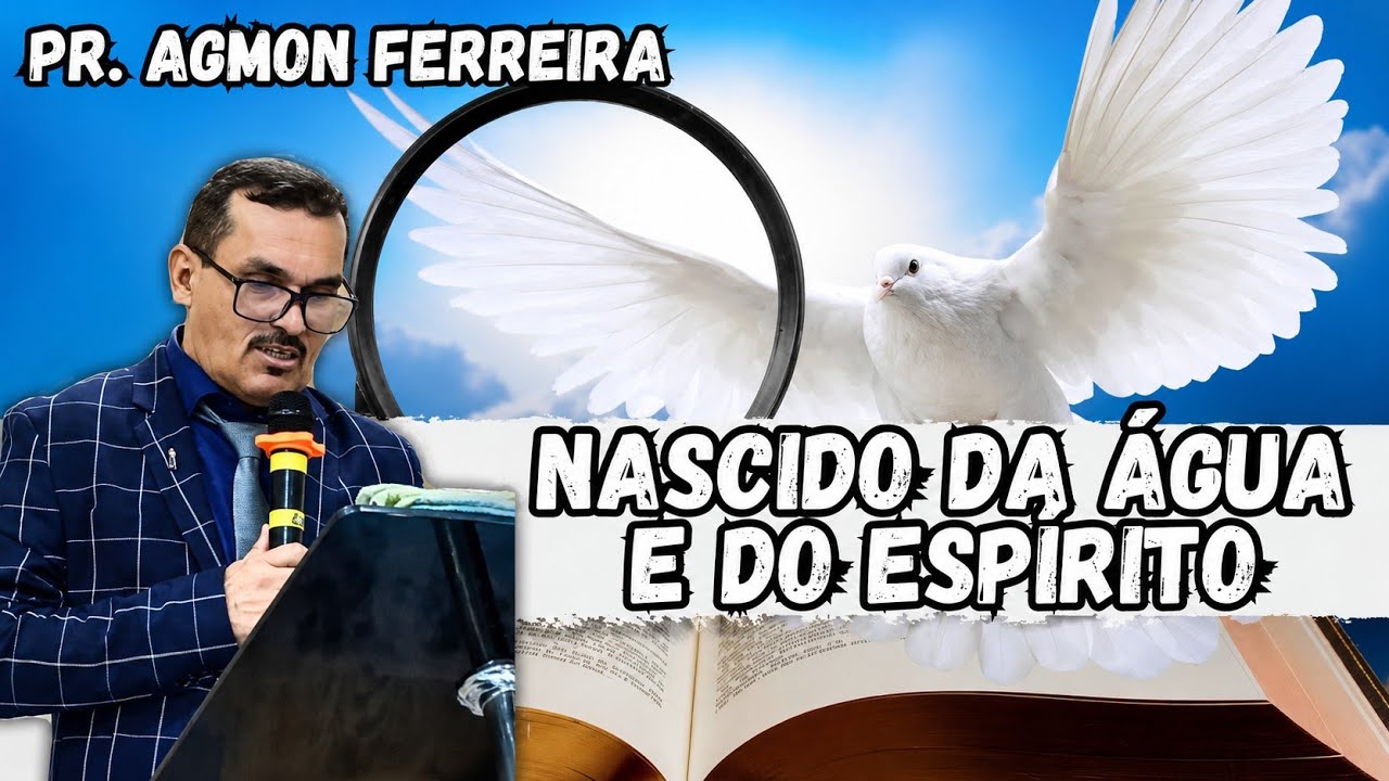 📖 Nascido da Água e do Espírito (Jo 3:1-8) | Pr. Agmon Ferreira | Manaus-AM 🔥