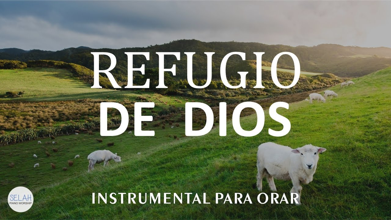 REFUGIO DE DIOS - MUSICA PARA ORAR Y MEDITAR INSTRUMENTAL -  SIN ANUNCIOS INTERMEDIOS