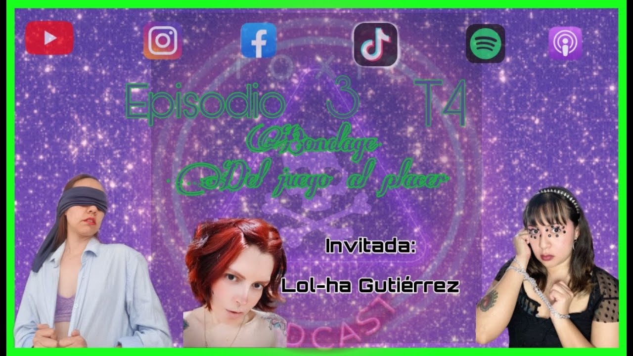 Toxic Pink: Episodio 3 T4 Bondage: Del juego al placer invitada Lol-ha Guti&eacute;rrez (Porque C&iacute;nica)