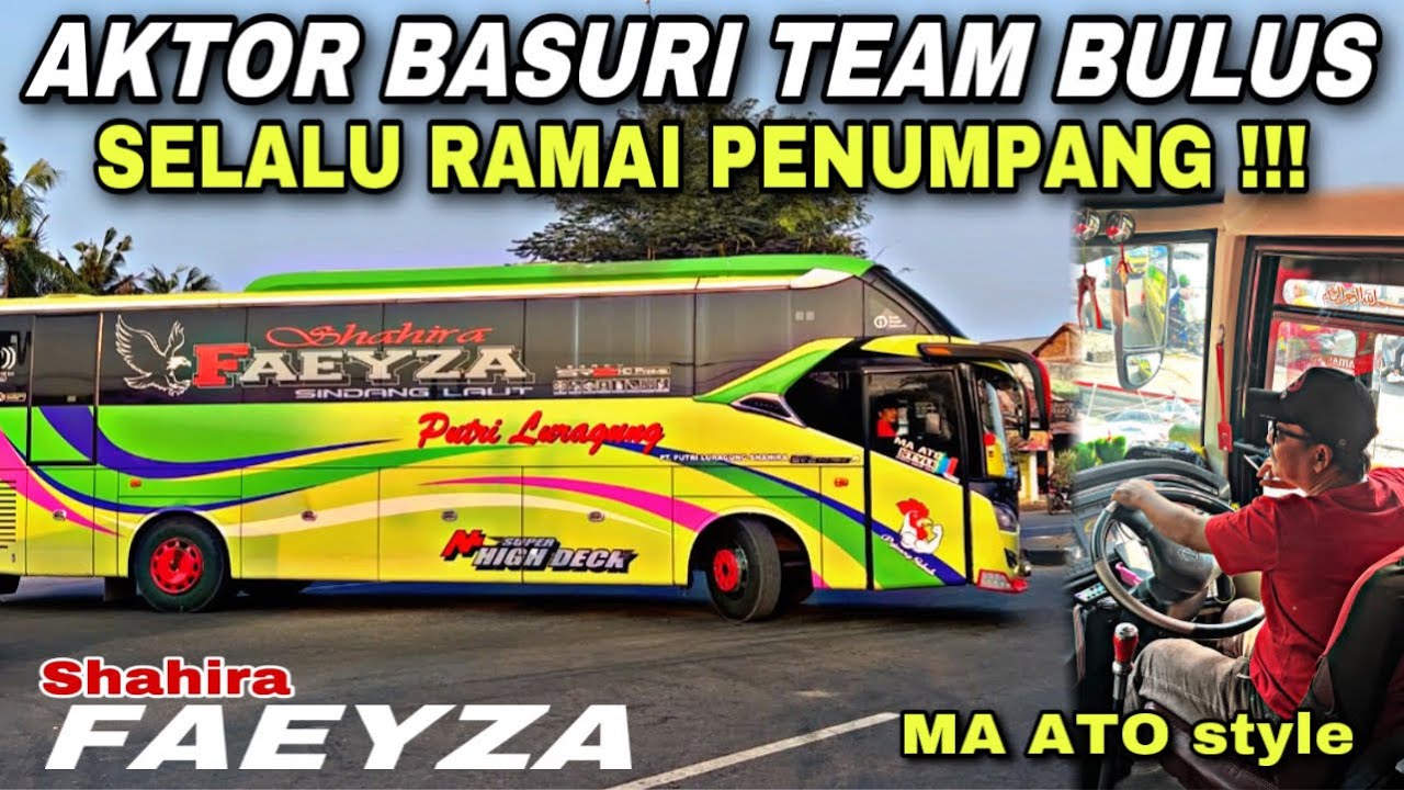 Aktor Basuri Team Bulus ❗️ Bus Ini Selalu Ramai Penumpang ❗️| trip Putri Luragung P51 “ Faeyza “