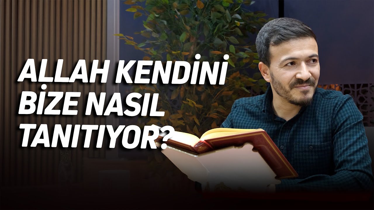 Allah Kendini Bize Nasıl Tanıtıyor?