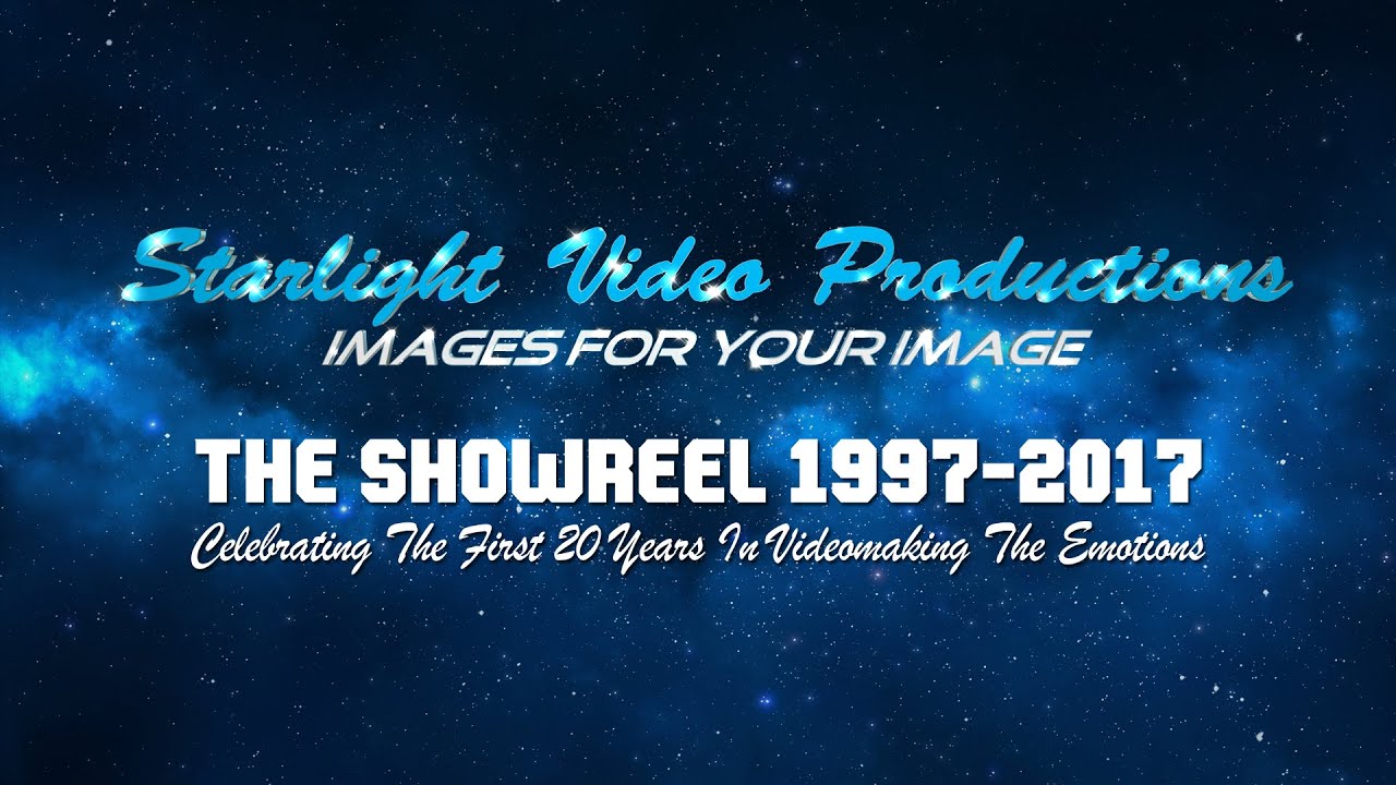 STARLIGHT VIDEO PRODUCTIONS - THE SHOWREEL 1997-2017