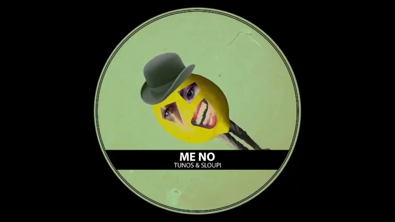 TUNOS & SLOUPI - ME NO (ORIGINAL MIX)