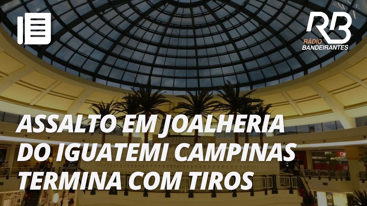 Tiroteio no Shopping Iguatemi Campinas durante tentativa de assalto | Manhã Bandeirantes