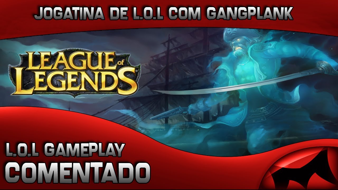 ZoaWar | League Of Legend Com ( @ju_auril ) Juh Jogando de Gangplank