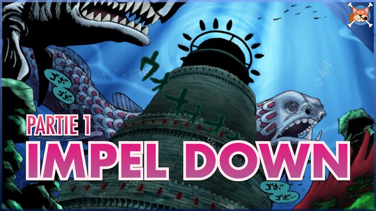 ON VOUS DIT TOUT SUR IMPEL DOWN ! Parti 1 - One piece explication