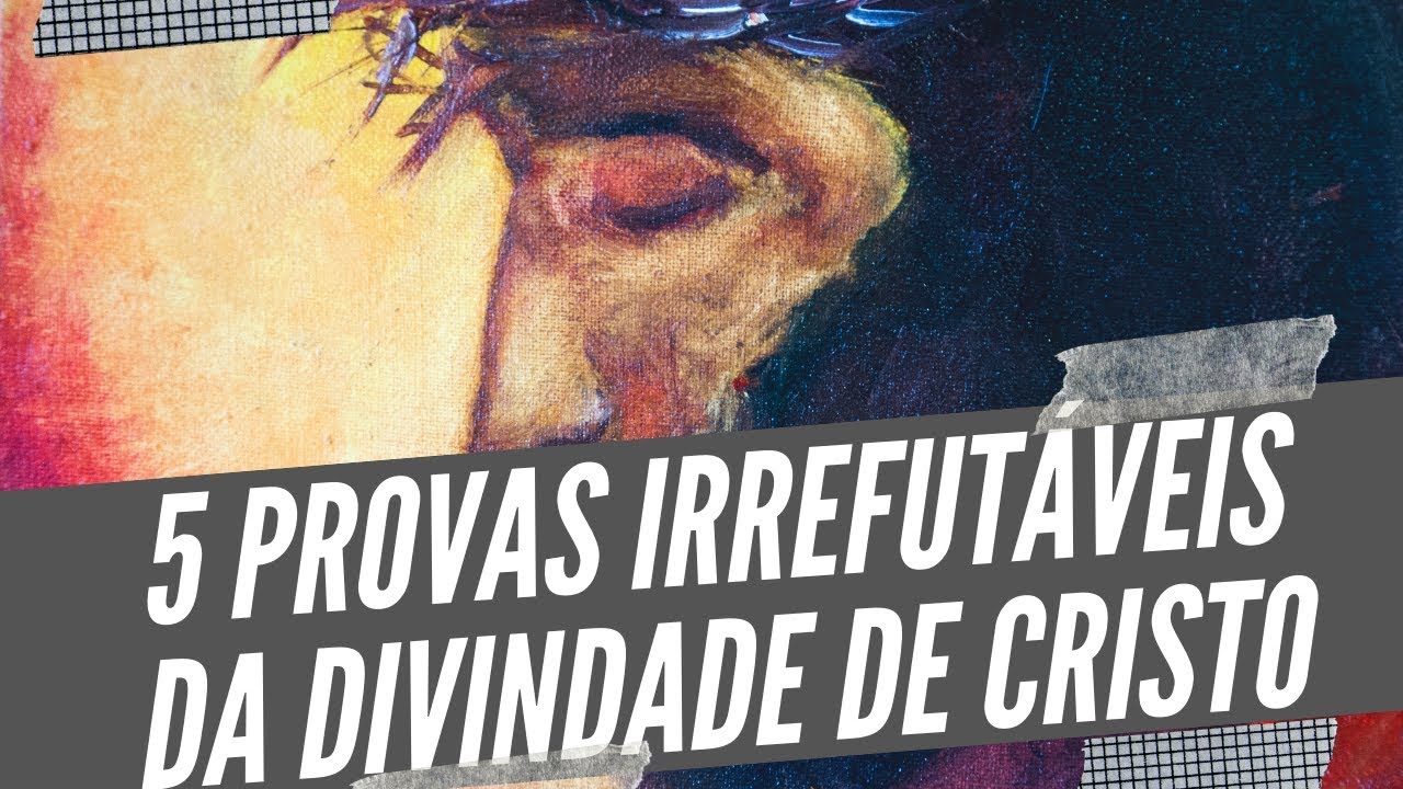 5 provas irrefutáveis da divindade de Cristo - Leandro Quadros - Trindade