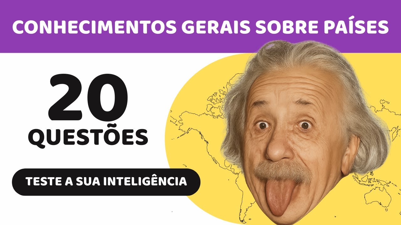 VOCÊ É MESMO INTELIGENTE? CONHECIMENTOS GERAIS SOBRE PAÍSES
