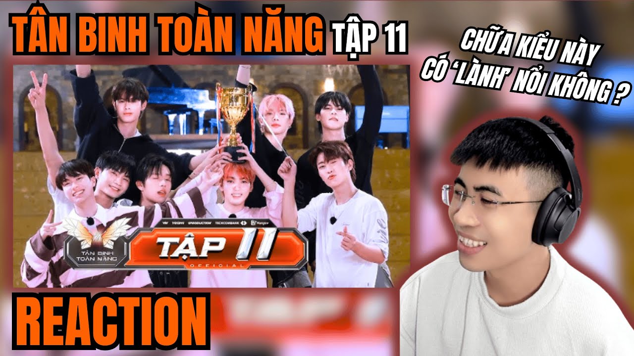 [Reaction] Tân Binh Toàn Năng - Tập 11 Show It All | TẬP NÀY CHILL PHẾT | TRIPPY REACTION