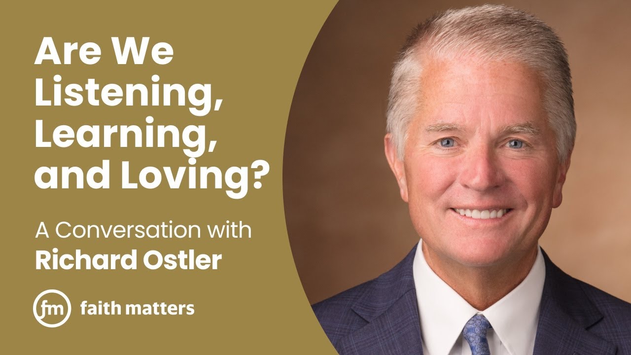 Are We Listening, Learning, and Loving? — A Conversation with Richard Ostler
