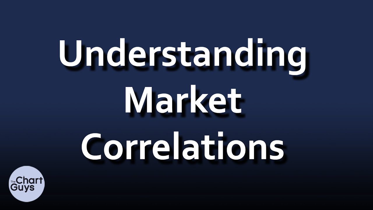 Understanding Market Correlations by ChartGuys.com
