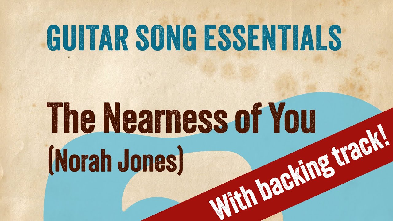 The Nearness of You (Norah Jones)—Complete Guitar Lesson