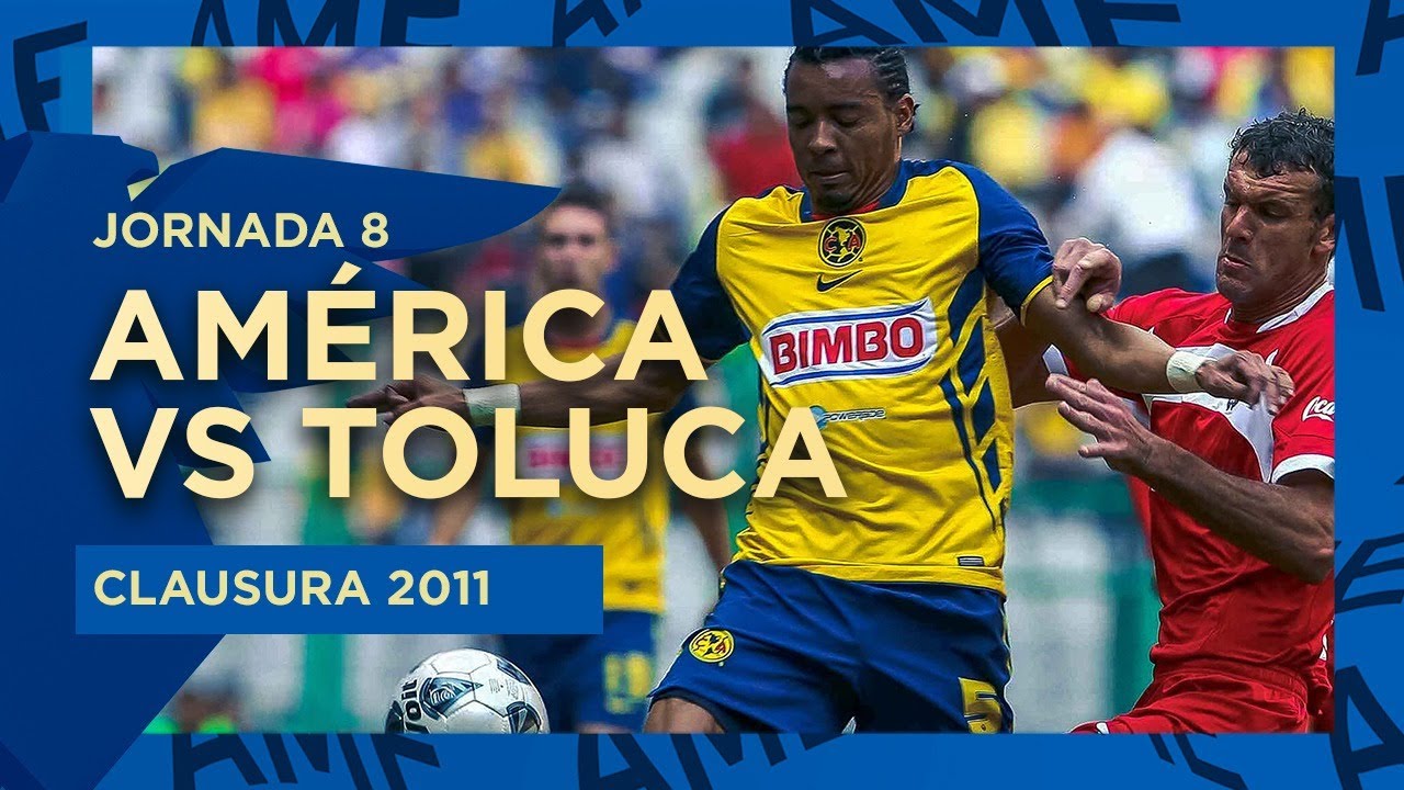 América 4 vs 3 Toluca - Jornada 8 |  Clausura 2011