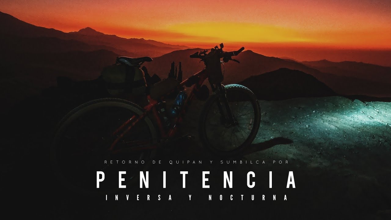 Ruta de LA PENITENCIA de Noche y a la inversa / Retornando de QUIPAN Y SUMBILCA / MIEDO y OSCURIDAD