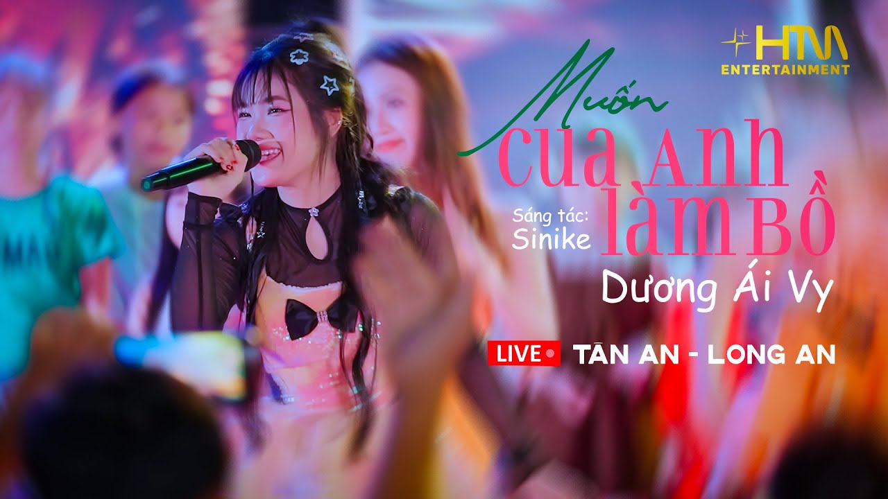 MUỐN CUA ANH LÀM BỒ - DƯƠNG ÁI VY | Biểu Diễn Tại TÂN AN - LONG AN