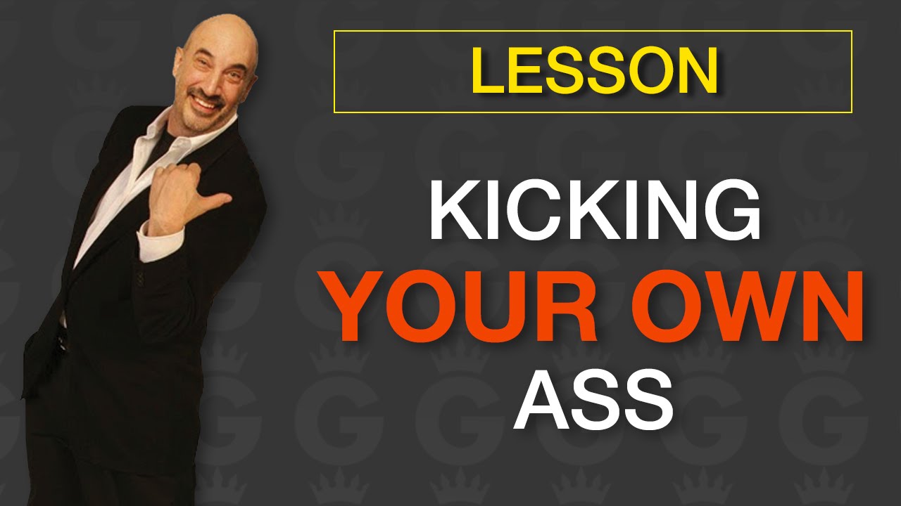 Kick Your Own Ass