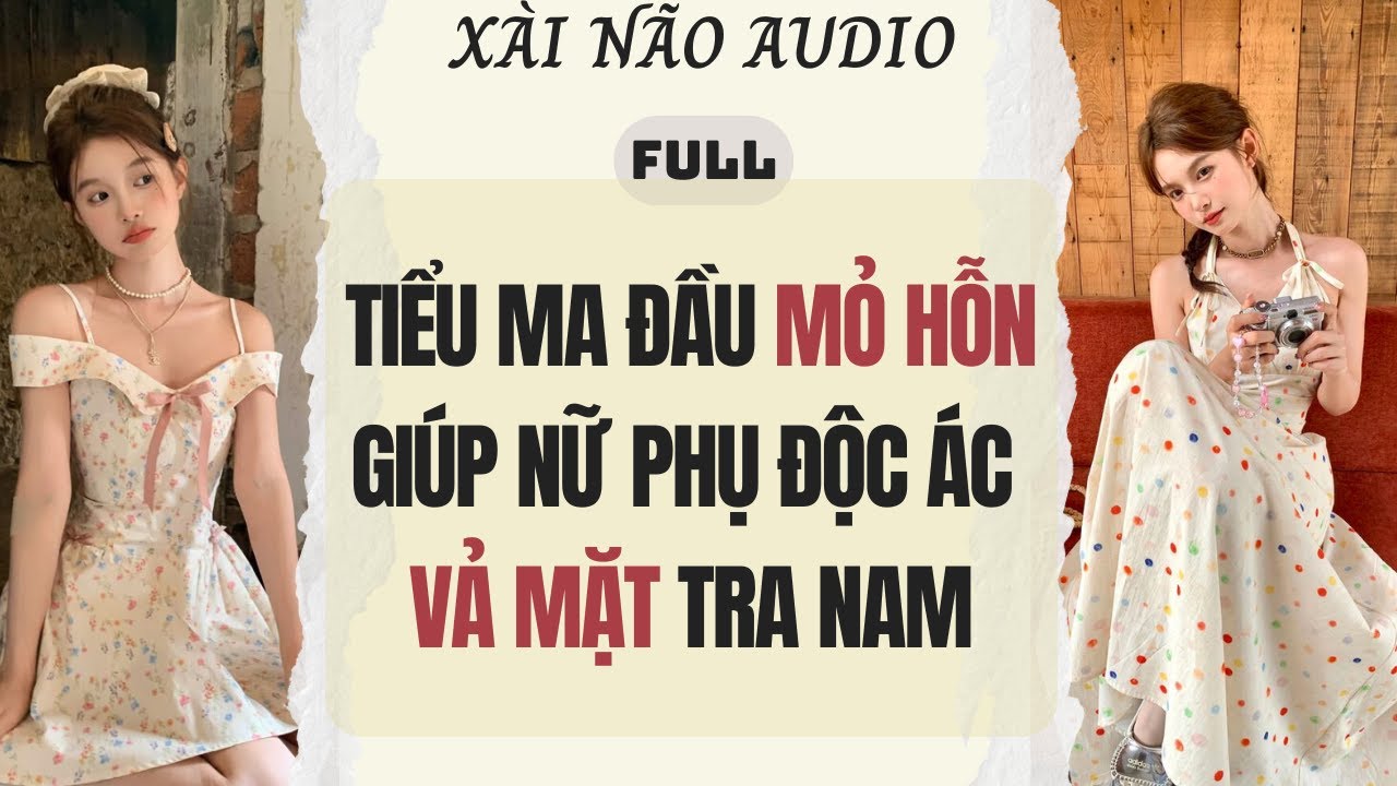 Full audio | TIỂU MA ĐẦU MỎ HỖN GIÚP NỮ PHỤ 