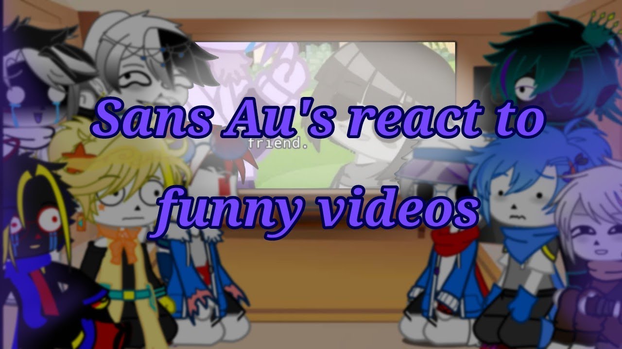 //Sans Au's react to funny videos//{☆Sarah☆}((credits in description))