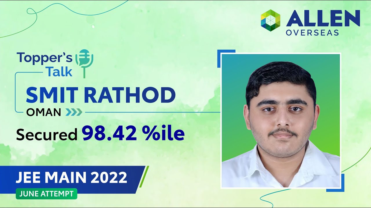 JEE Main 2022 Topper - Smit Rathod | Topper's Talk | ALLEN Overseas Oman