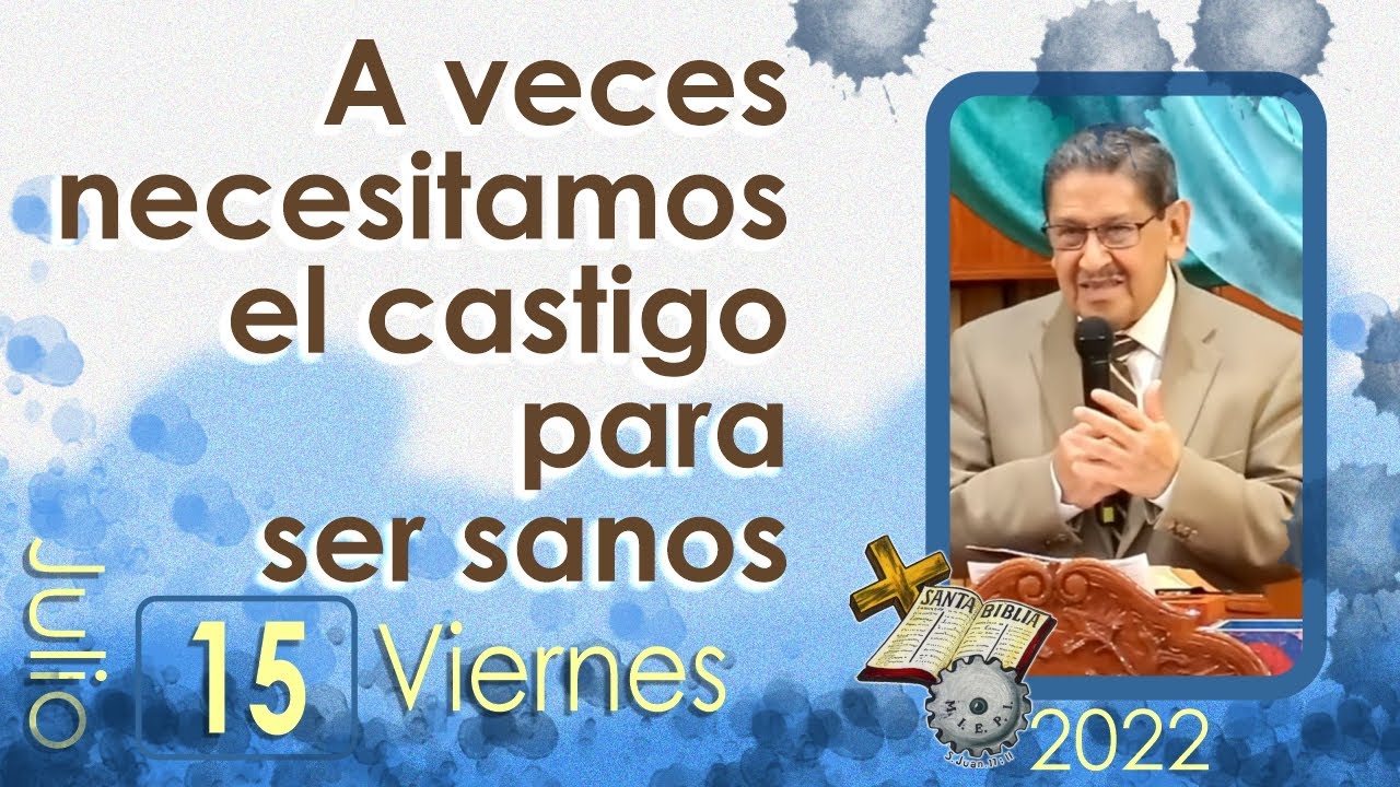 A veces necesitamos el castigo para ser sano  | Culto | Viernes 15 de julio | 2022