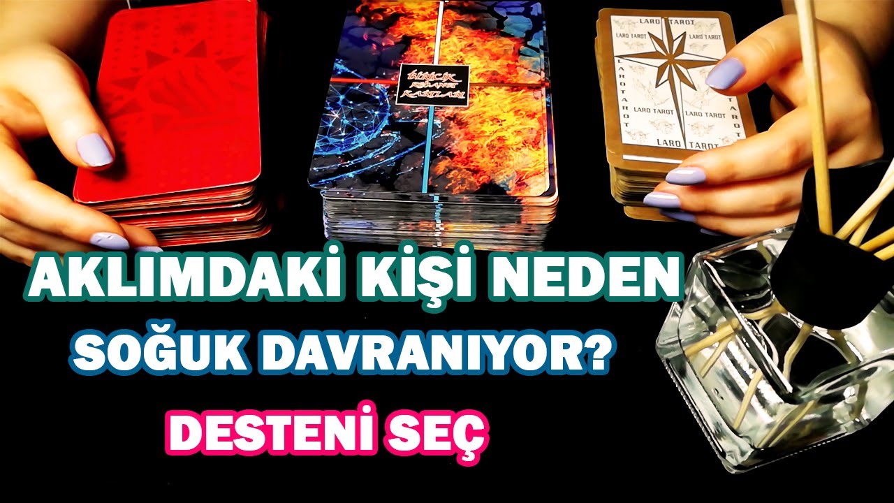 Aklımdaki Kişi Neden Soğuk Davranıyor? Desteni Seç Tarot Falı