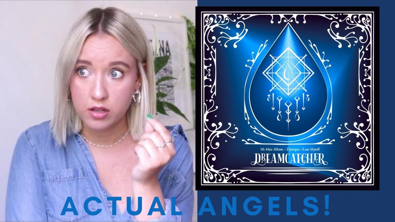 ACTUAL ANGELS! DREAMCATCHER (드림캐쳐) DYSTOPIA: LOSE MYSELF ALBUM FIRST LISTEN & REACTION!