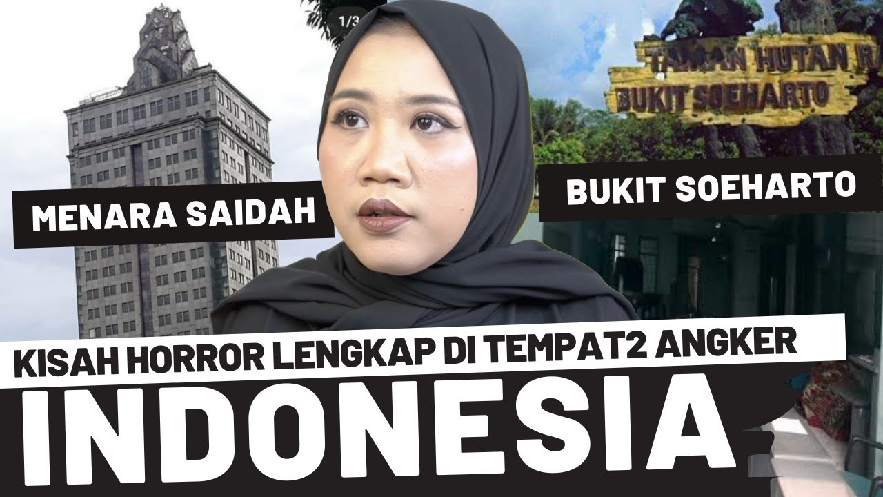 TEMPAT-TEMPAT ANGKER DI INDONESIA! (MENARA SAIDAH, BUKIT SOEHARTO, DLL)