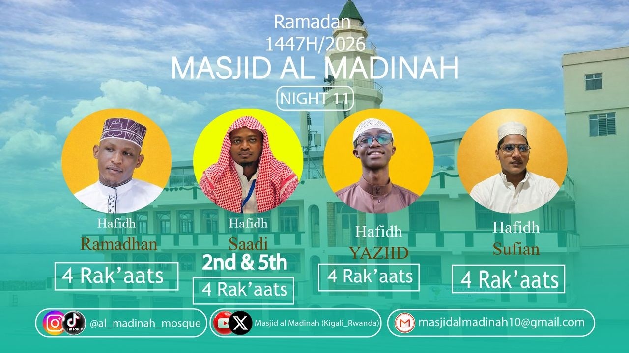 🔴LIVE Taraweeh: Masjid Al Madinah Kigali Rwanda, umva ibisomo byiza muri Taraweeh ya 11.