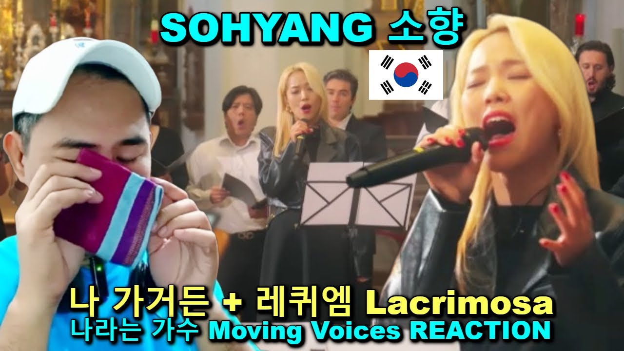 SOHYANG 소향 - 나 가거든 + 레퀴엠 Lacrimosa - 나라는 가수 Moving Voices REACTION