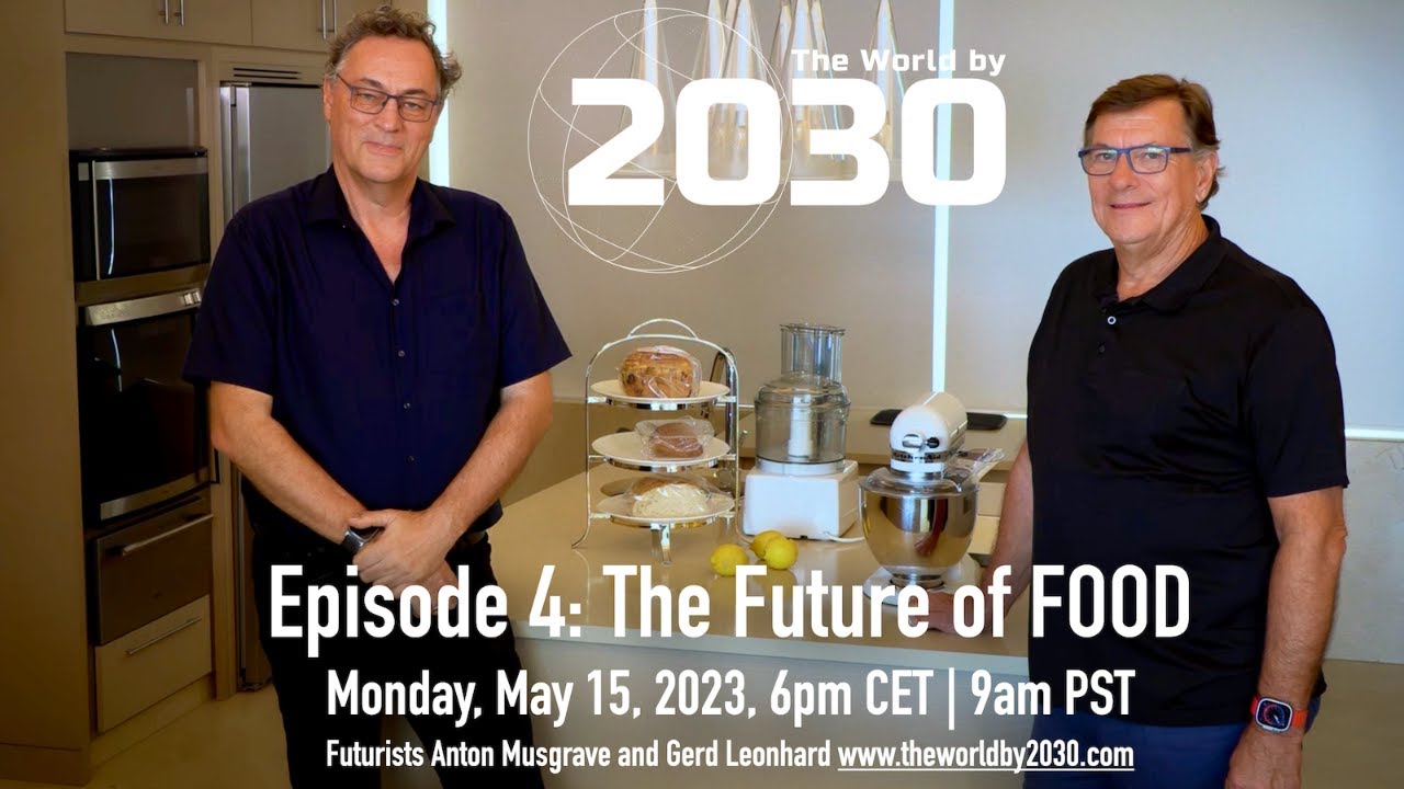 The Future of Food and Agriculture: The World by 2030 Gerd Leonhard / Anton Musgrave