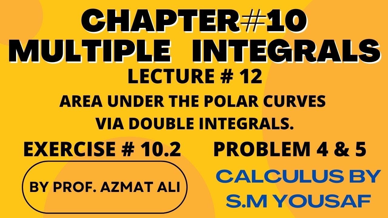 CH # 10 ||LECTURE :12|| AREA BY DOUBLE INTEGRALS FOR POLAR CURVES||  EXER # 10.2 || PROBLEM 4 and 5