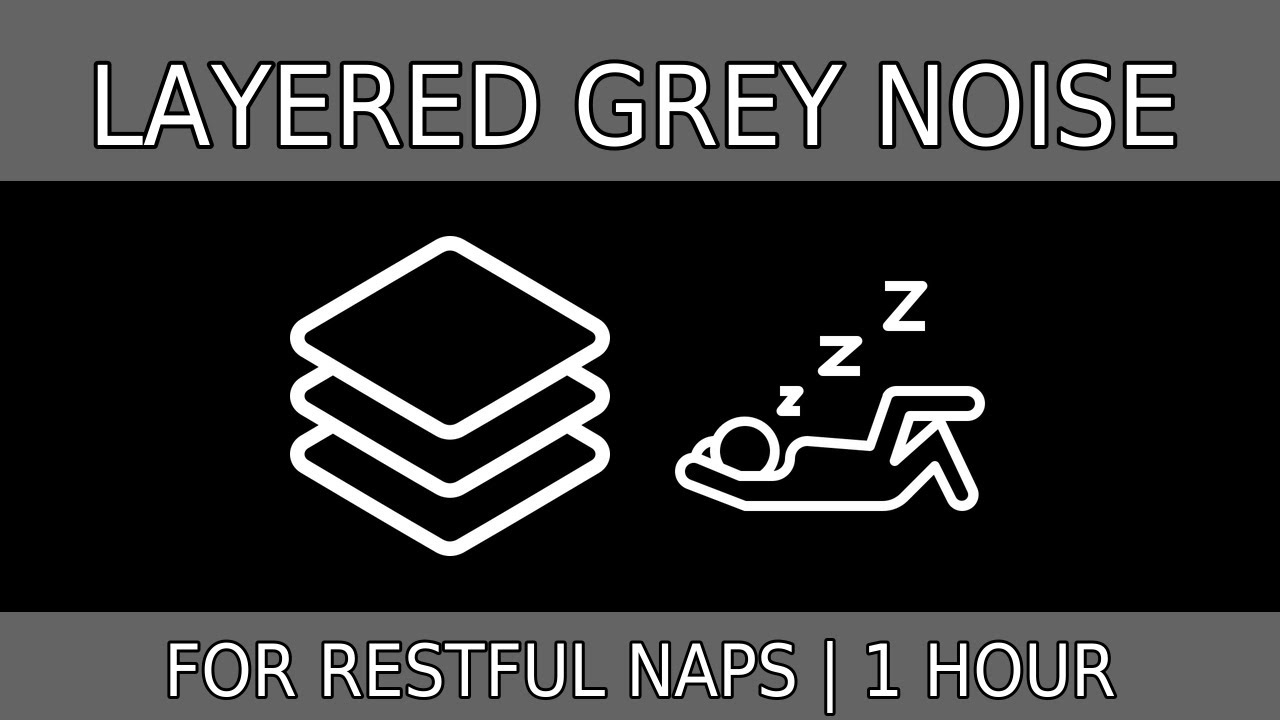 Layered Grey Noise for Restful Naps