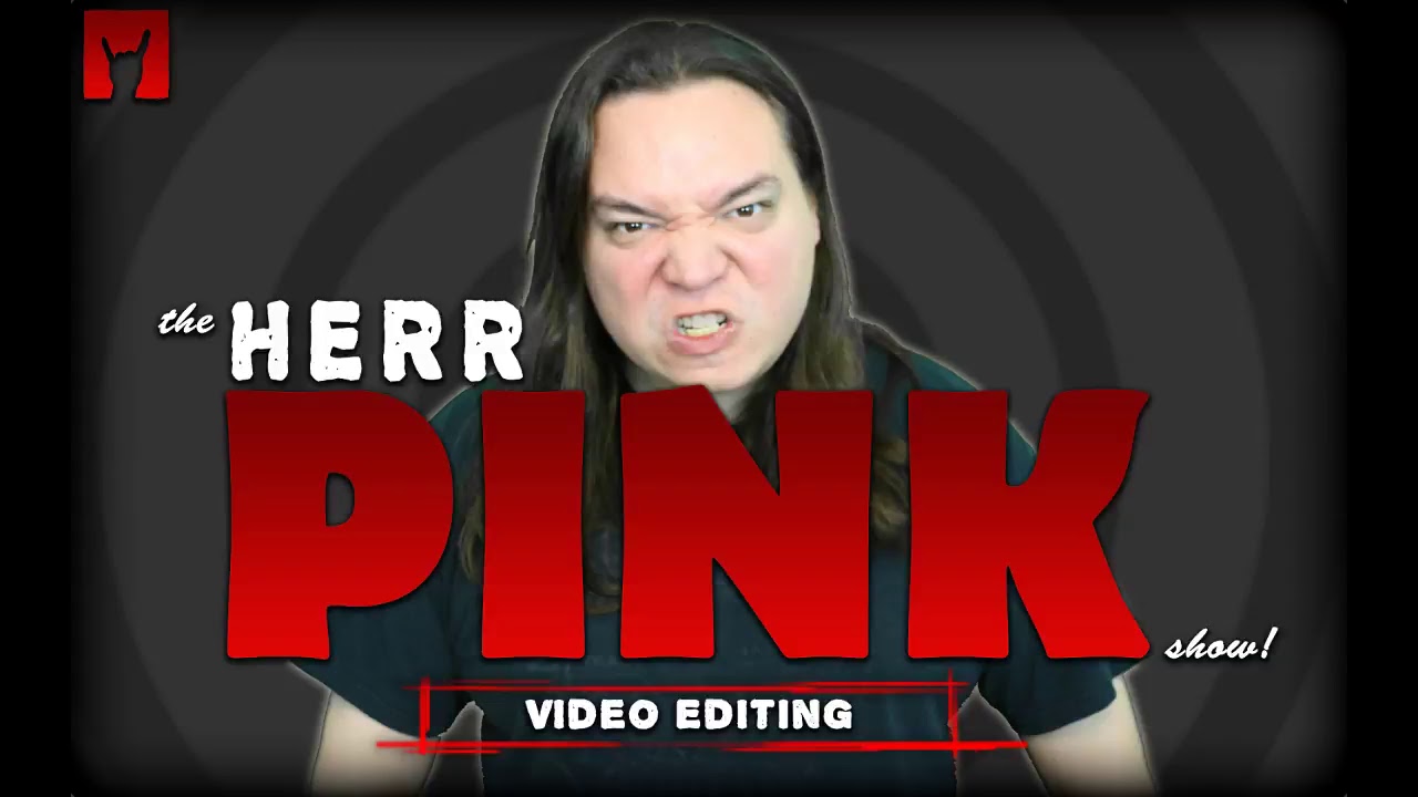 The Herr Pink Show | Video Editing | 4.13.18 | Pt2