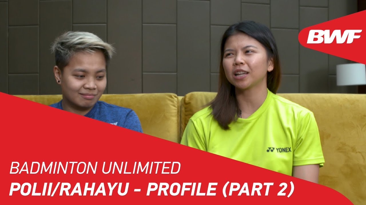 Badminton Unlimited 2019 | Polii/Rahayu - Profile (Part 2) | BWF 2019
