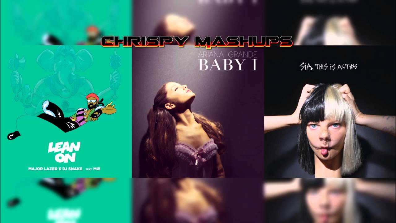 Major Lazer & Ariana Grande & Sia - Lean On / Baby I / Cheap Thrills Mashup